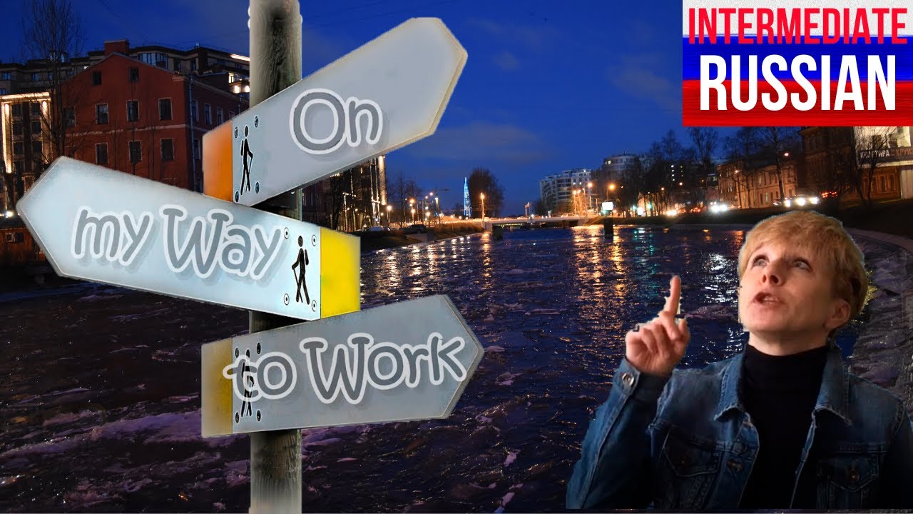 Intermediate Russian: Direction and Position Words on My Way to Work