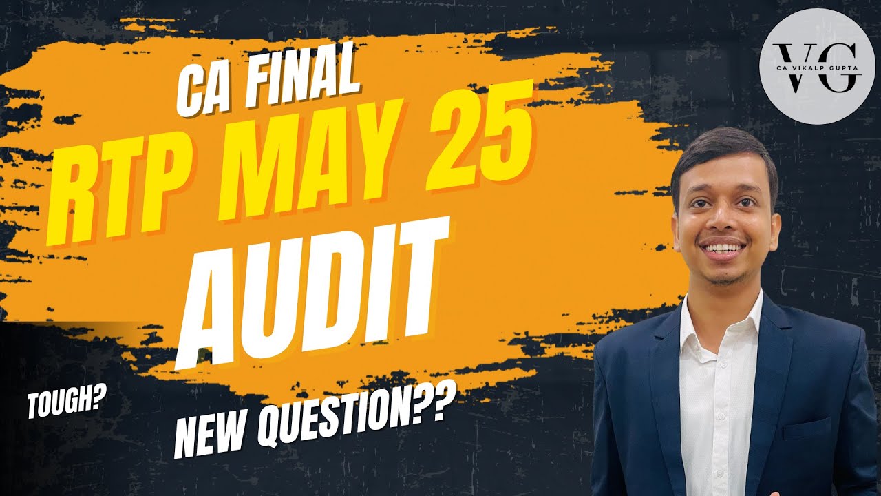 CA Final Audit - RTP May 2025 Discussion in 35 Minutes!