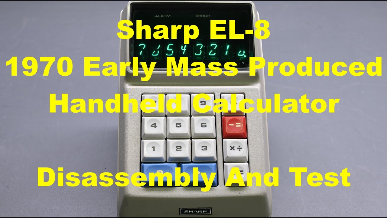 Sharp EL-8 One Of The Earliest Mass Produced Handheld Calculators - Disassembly And Test