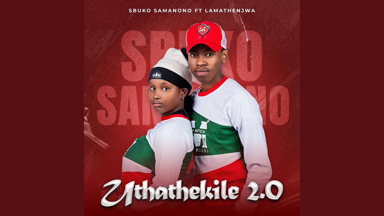 Uthathekile2.0 (feat. LaMathenjwa)