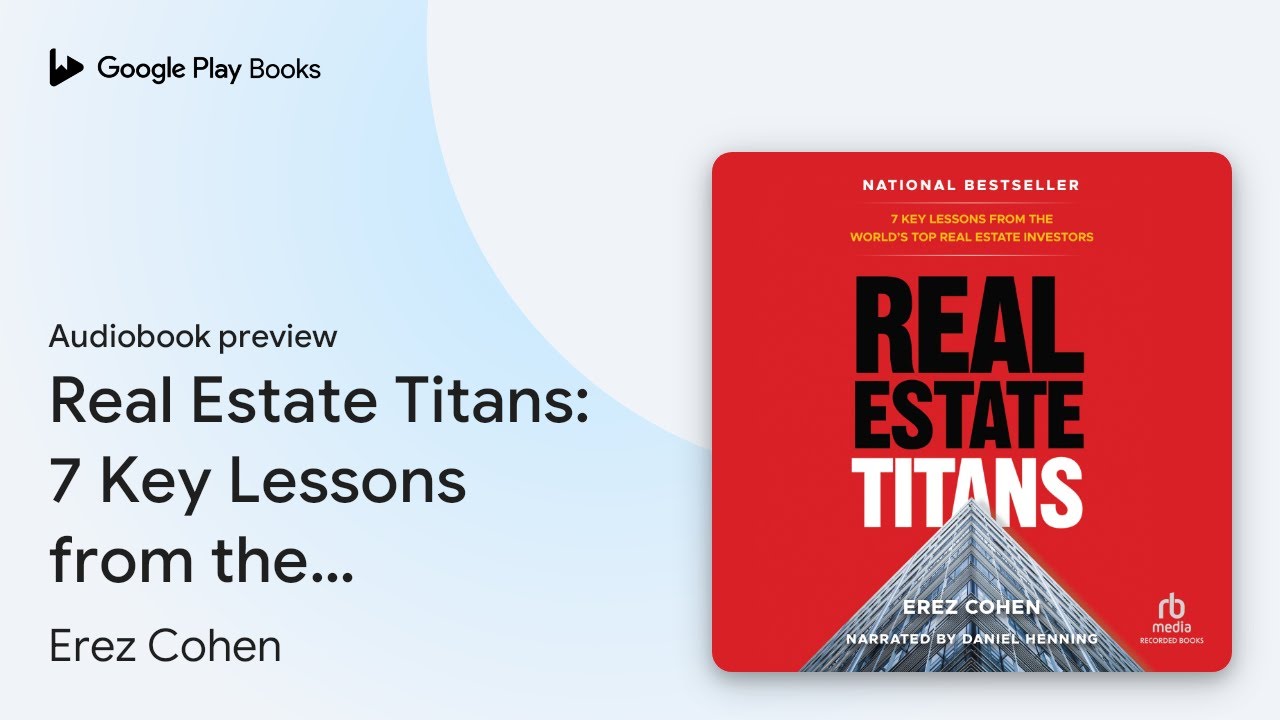 Real Estate Titans: 7 Key Lessons from the&hellip; by Erez Cohen &middot; Audiobook preview