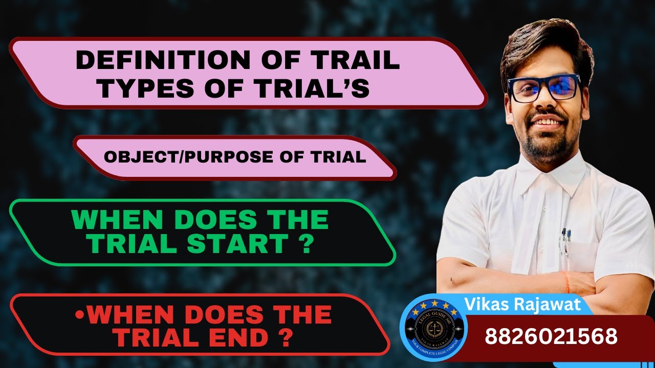 all about trial, types of trials , object of trial
