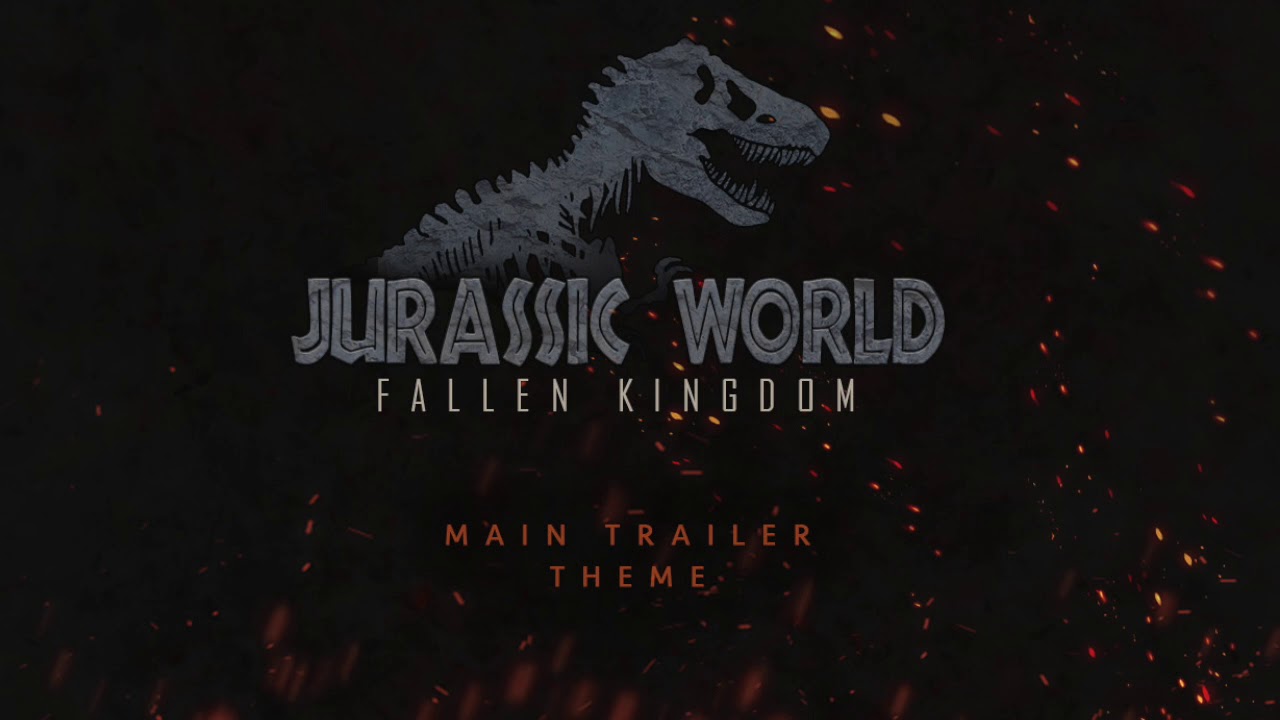 Jurassic World: Fallen Kingdom (Main Trailer Theme)