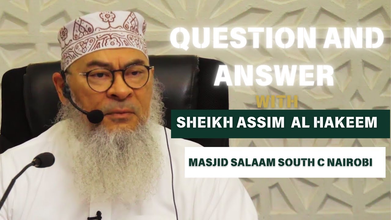 QUESTION AND ANSWER WITH SHEIKH ASSIM AL HAKEEM || MASJID SALAAM SOUTH C NAIROBI
