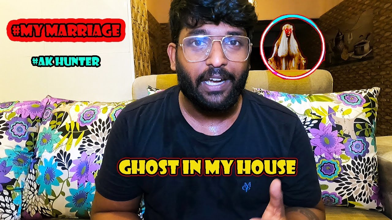 Ghost in My House | My Marriage | AK HUNTER