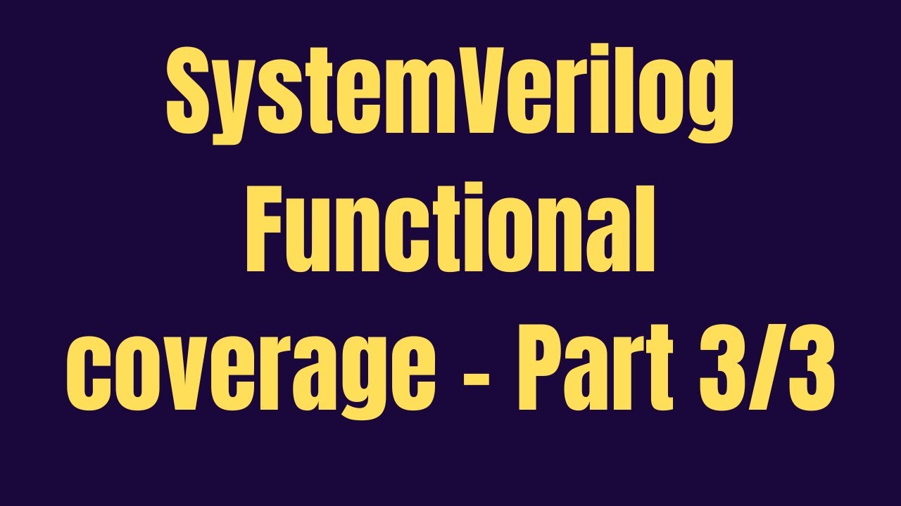 SystemVerilog Functional Coverage Part3 | GrowDV full course