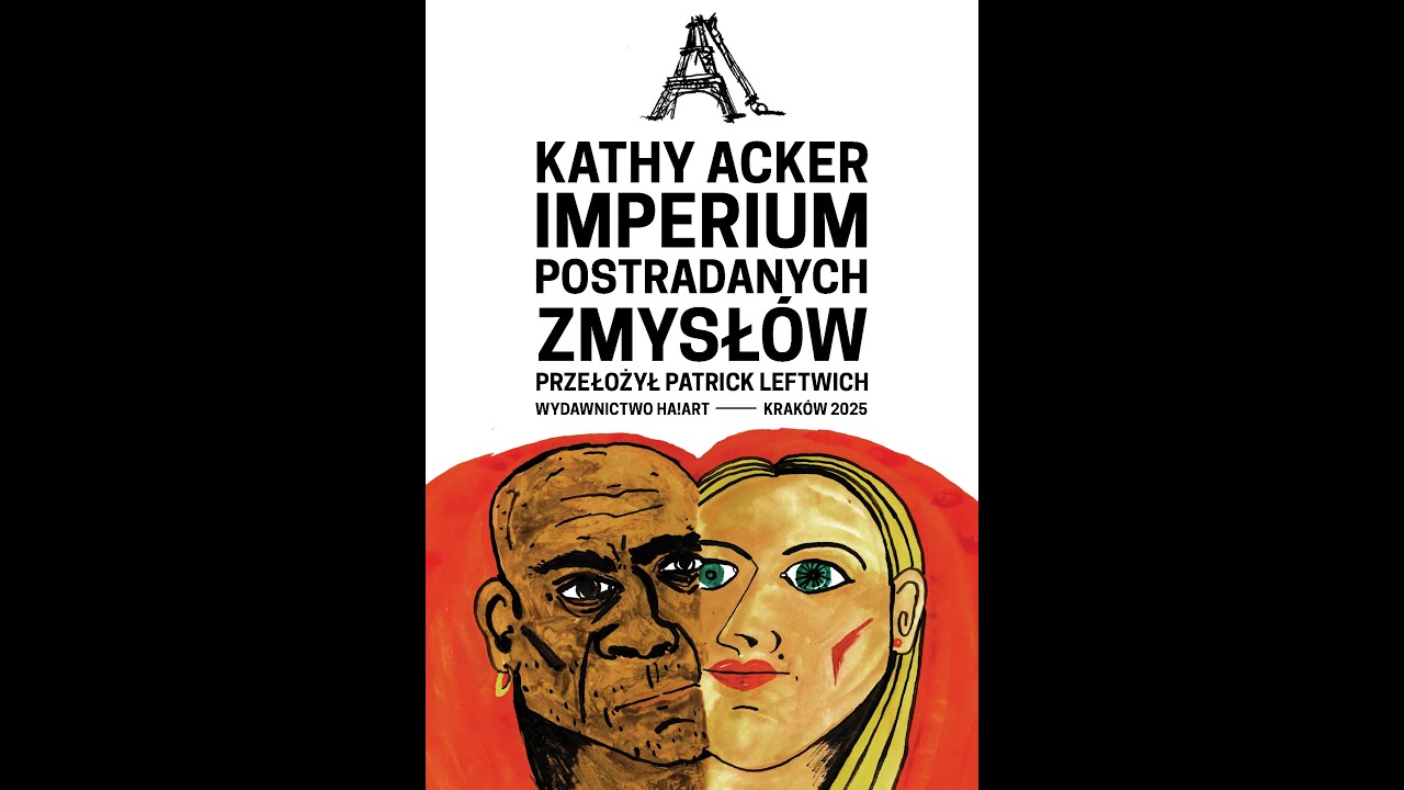 "Imperium postradanych zmysłów" Kathy Acker - rozmowa tłumacza Patricka Leftwicha i Joanny Łępickiej