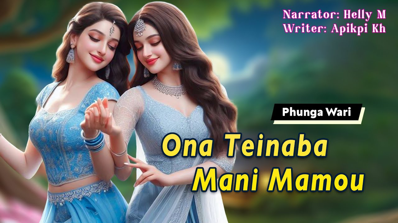 Ona Teinaba Mani Mamou || Manipuri Funga Wari || Helly Maisnam🎤 || Apikpi Kh✍️