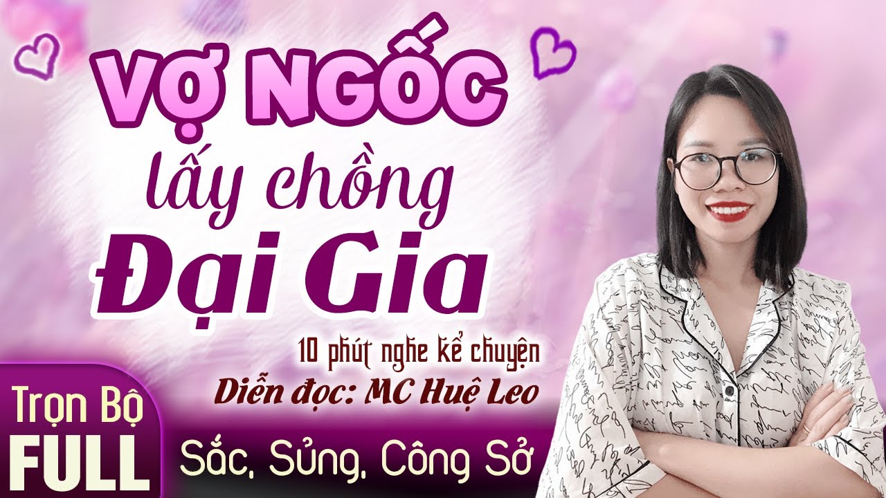 Nghe truyện 5 phút ngủ ngon hơn Vợ Ngốc Lấy Chồng Đại Gia và cái kết hấp dẫn sau đó - Truyện thực tế