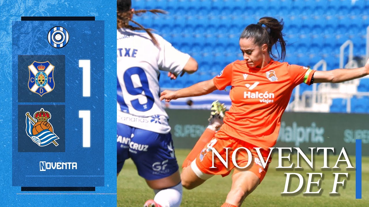 NOVENTA DE LIGA F | CD TENERIFE FEM 1-1 REAL SOCIEDAD