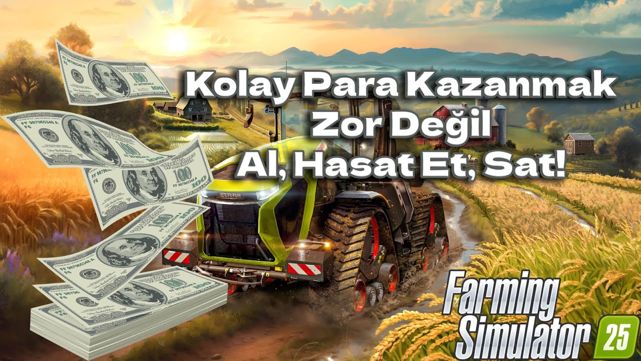 Farming Simulator 25 Kolay Para Kazanma Yolu - Tarlayı Al, Hasadını Yap, Tarlayı Sat