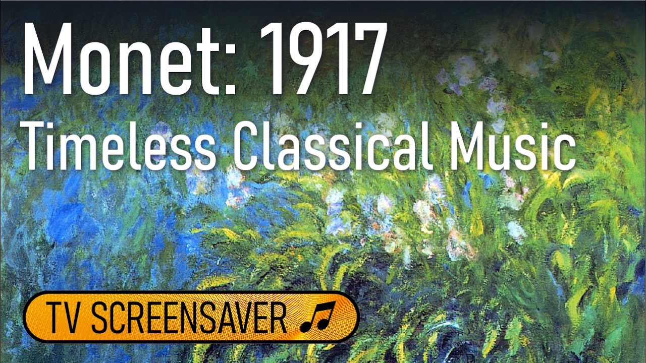 Monet: 1917 | Art TV Screensaver with timeless classical music