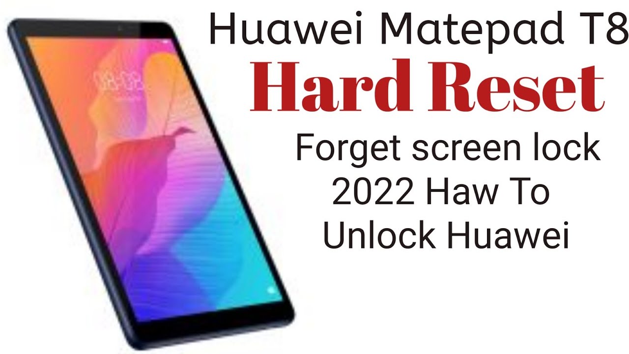 Huawei matepad T8 Hard Reset Forget Screen Lock
