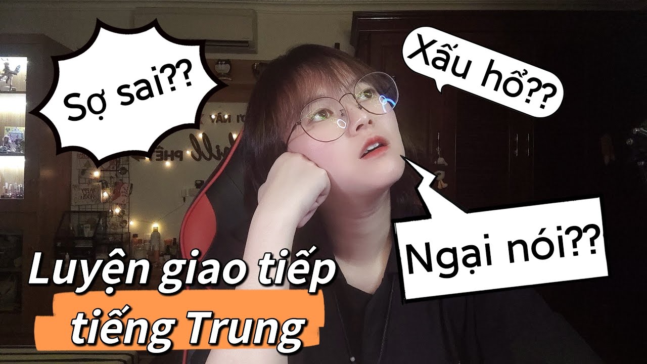 MUỐN GIAO TIẾP TỐT TIẾNG TRUNG CẦN NHỮNG GÌ?? | Khoai Tây yêu tiếng Trung