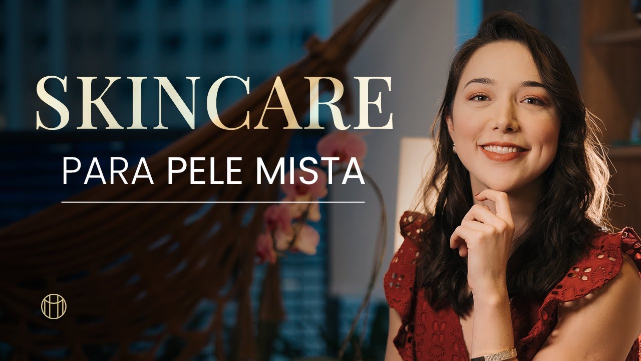 SKINCARE para PELE MISTA I Dicas para uma pele mais bonita