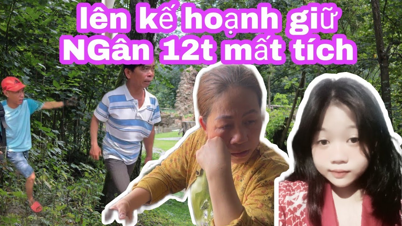 Hồi hộp gai cấn Kế hoạch dụ Ngân 12t mất tích xuất hiện
