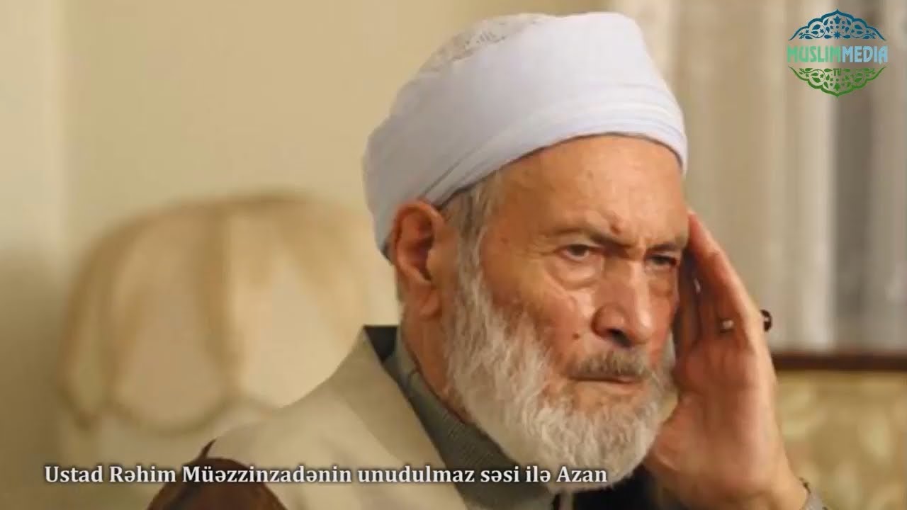 Ustad Rəhim Müəzzinzadənin unudulmaz səsi ilə Azan