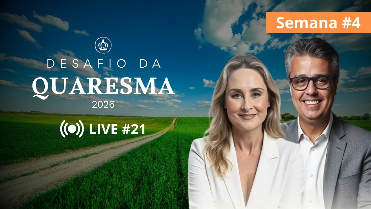 DESAFIO DA QUARESMA 2026 | SEMANA 4 | LIVE 21