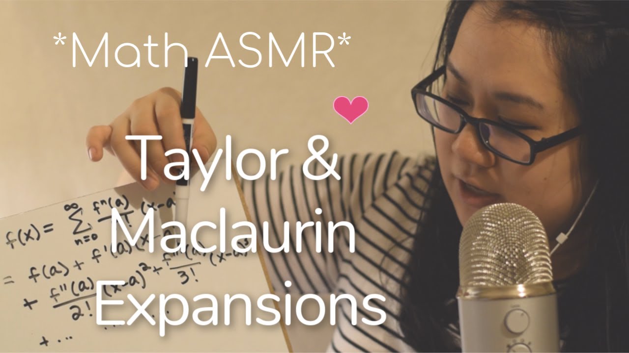 *whispered* Math ASMR | Calculus- Taylor and Maclaurin Series Expansion