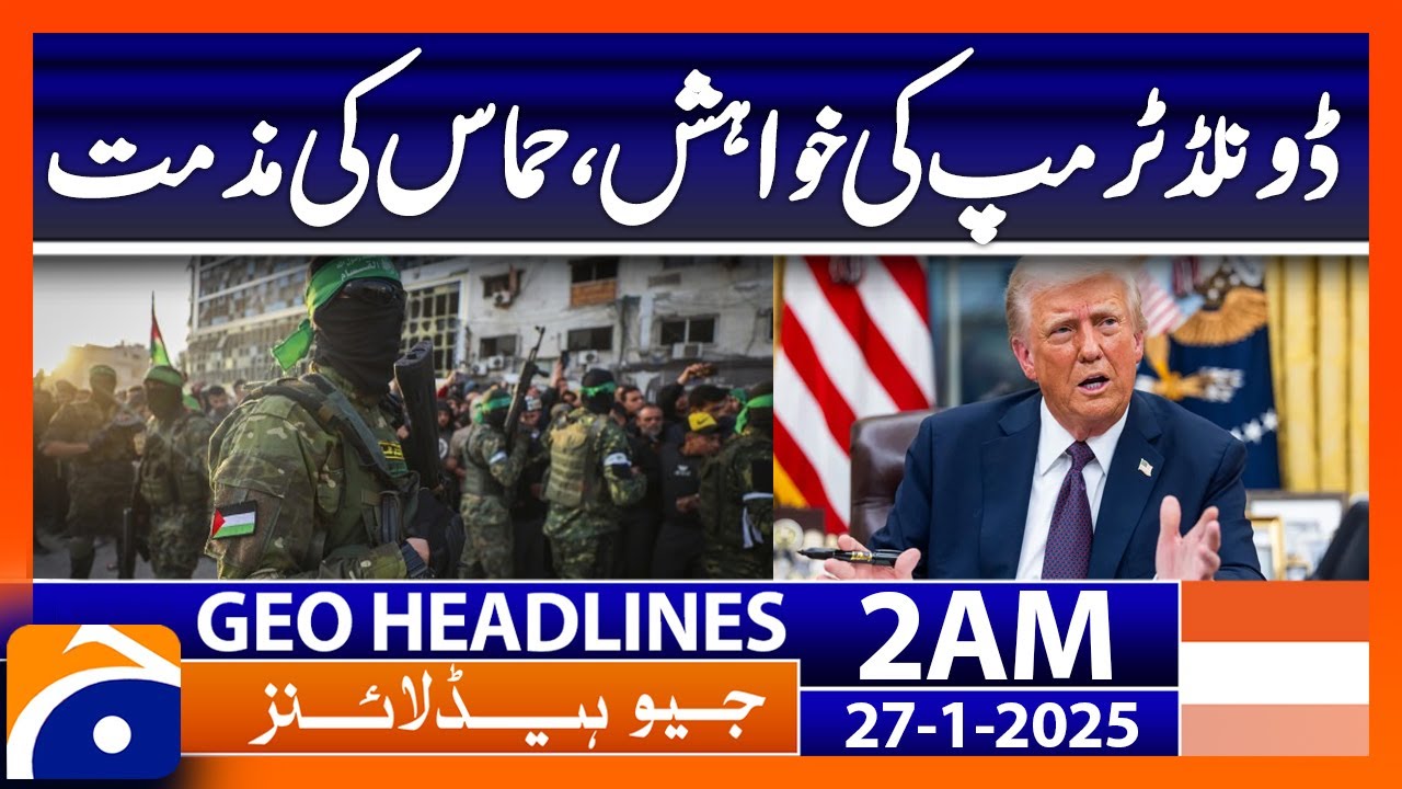 Donald Trump's wish, Hamas' condemnation | Geo News 2 AM Headlines (27th January, 2025)