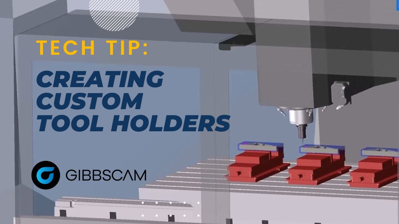 GibbsCAM Tech Tip: How to Create a Custom Tool Holder