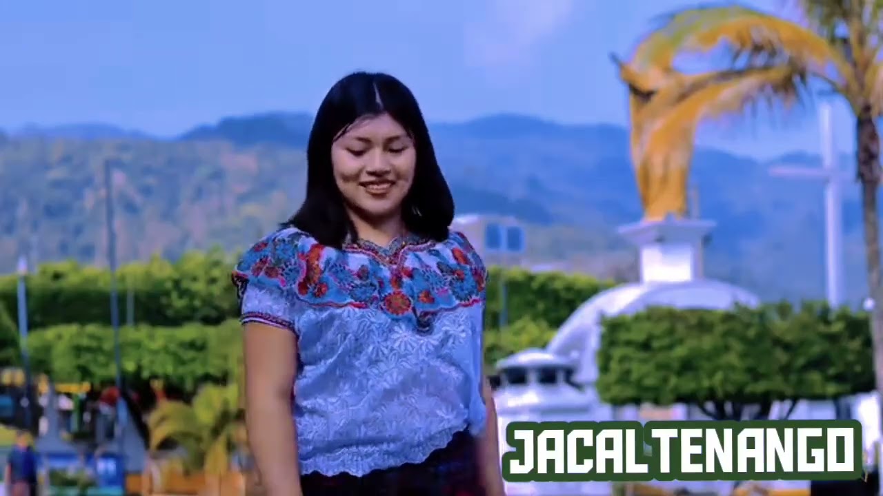 Municipio. 13 Jacaltenango Huehuetenango cuna del rio azul y capital de los huistas
