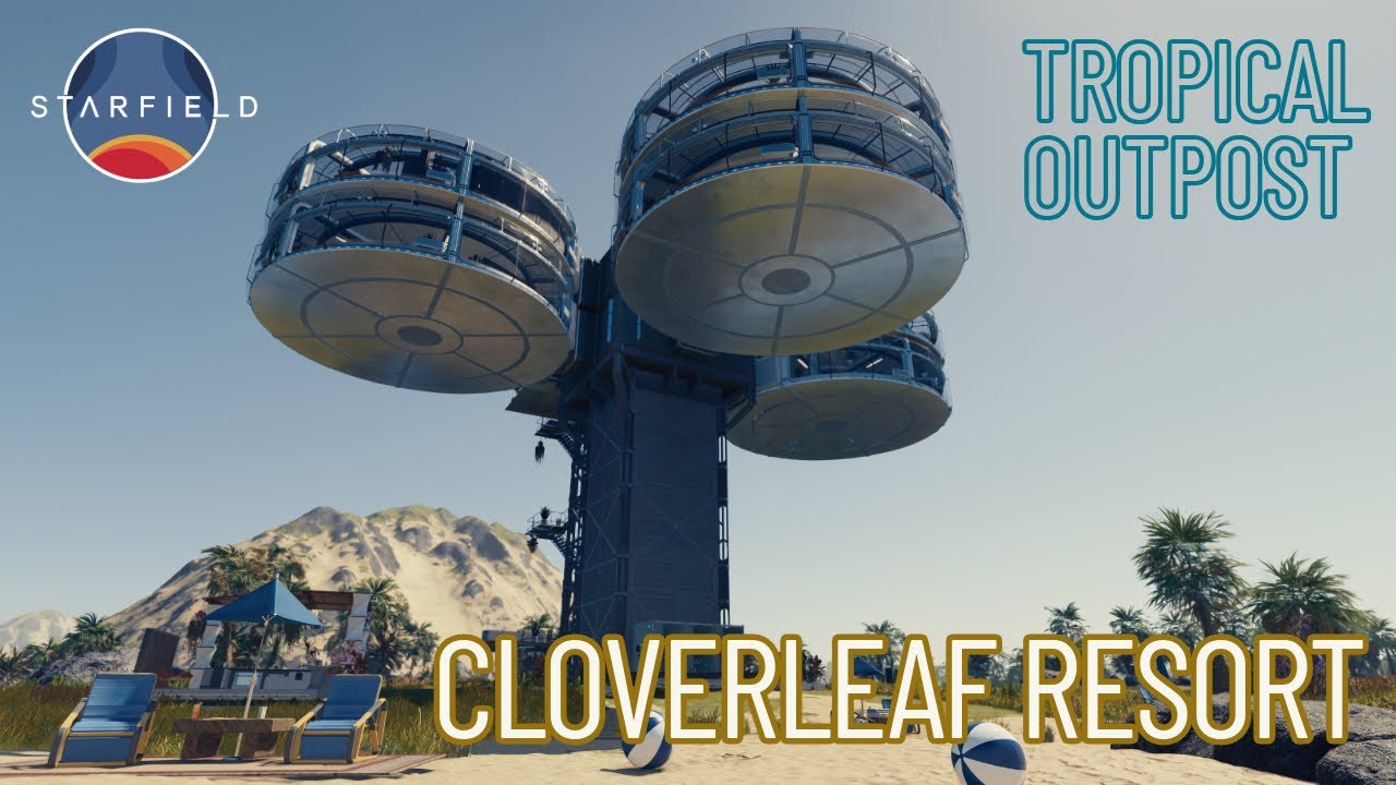 Cloverleaf Resort - Tropical Outpost [Starfield Outpost]