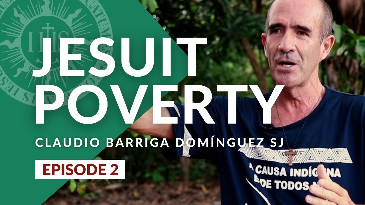 JESUIT POVERTY || Claudio Barriga Domínguez SJ [Episode 2]