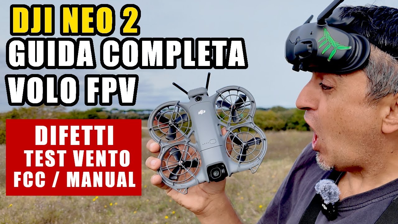 DJI NEO 2 GUIDA COMPLETA FPV: COME INIZIARE, DIFETTI NASCOSTI, SBLOCCO FCC, VOLO MANUALE E VELOCITA'