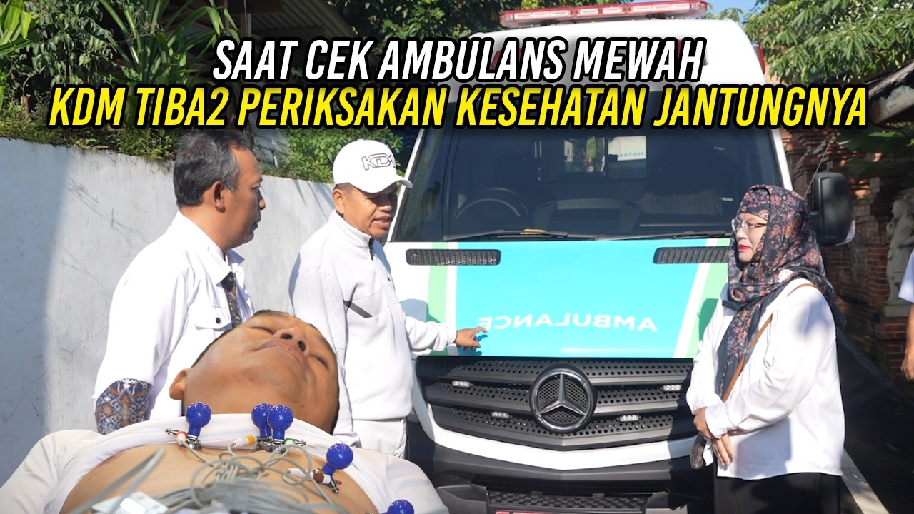 SAAT CEK AMBULANS MEWAH - KDM TIBA-TIBA PERIKSAKAN KESEHATAN JANTUNGNYA