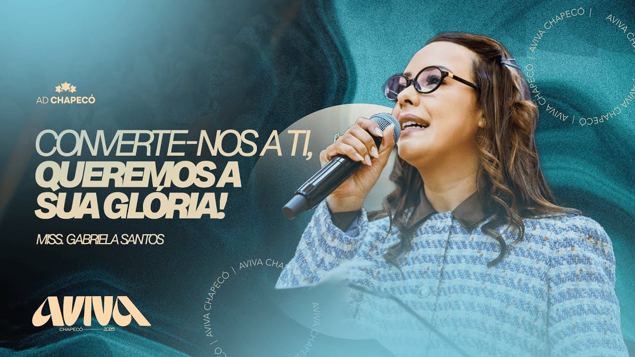 MISS. GABRIELA SANTOS - CONVERTE-NOS A TI, QUEREMOS A SUA GLÓRIA! - AVIVA CHAPECÓ 2026 #aviva #corte