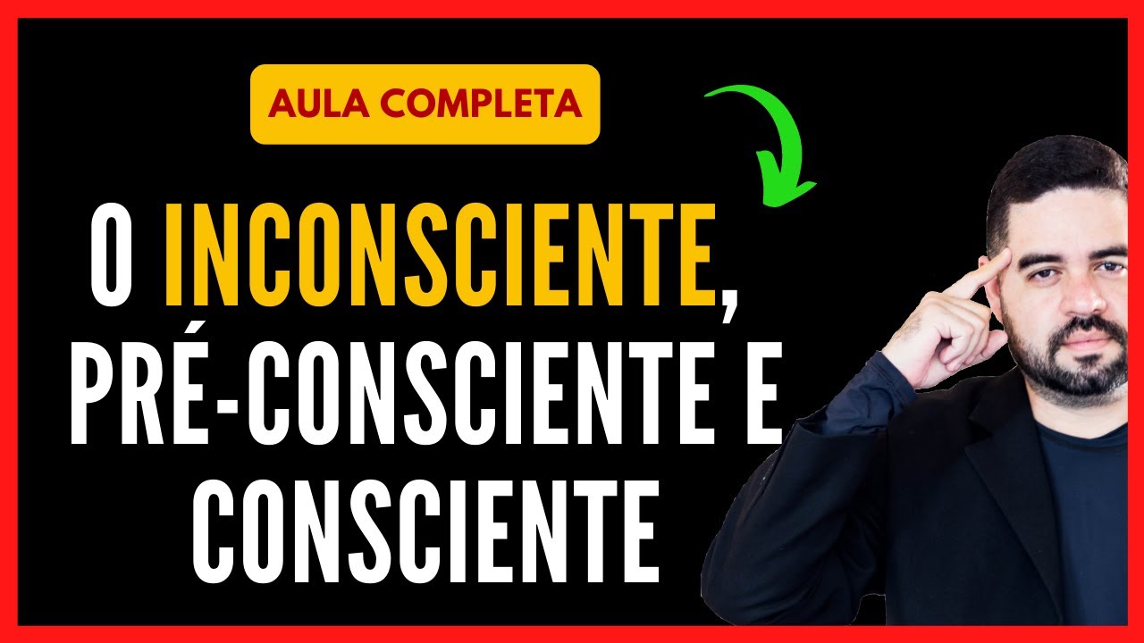 AULA: O Inconsciente, O Consciente e o Pré-Consciente e suas diferenças [Sigmund Freud| Psicanálise]