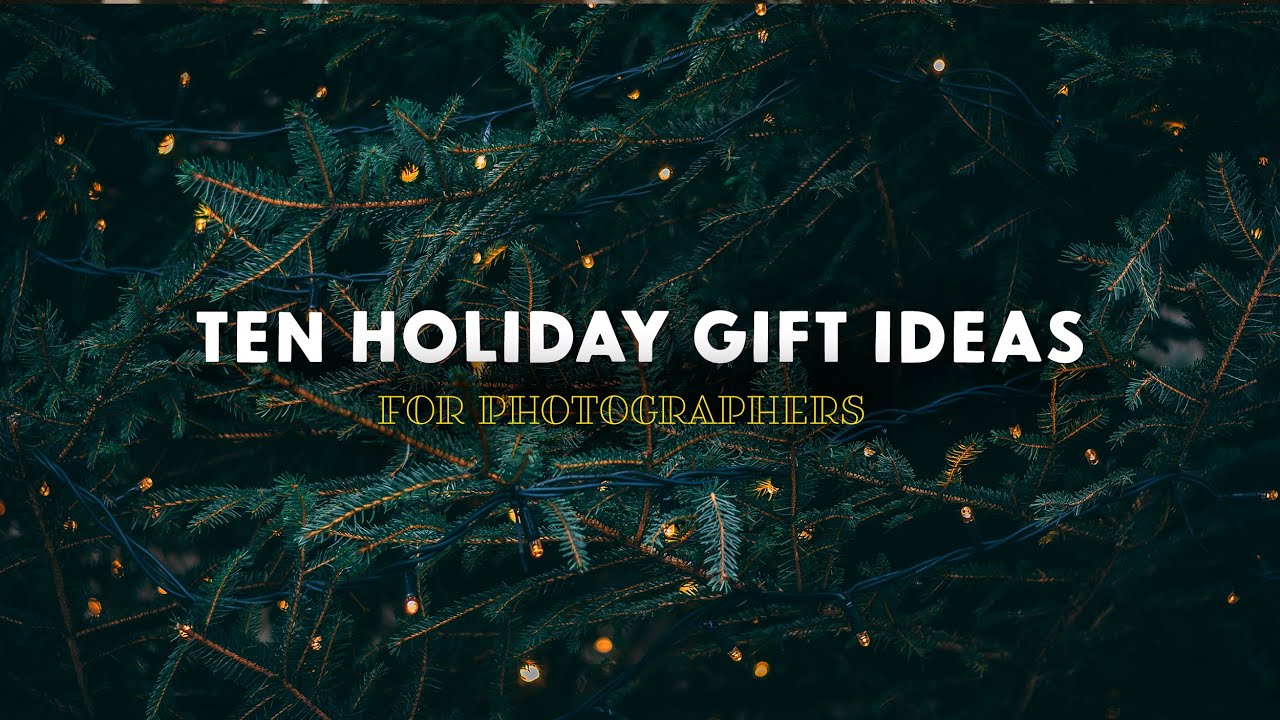 10 Holiday Gift Ideas for Photographers 2020