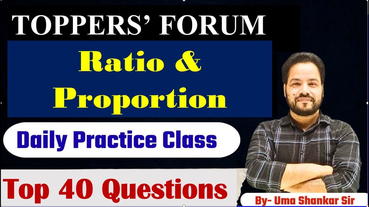 Ratio & Proportion || Top 40 Questions | Daily Practice Class || Uma Shankar Sir || Toppers Forum