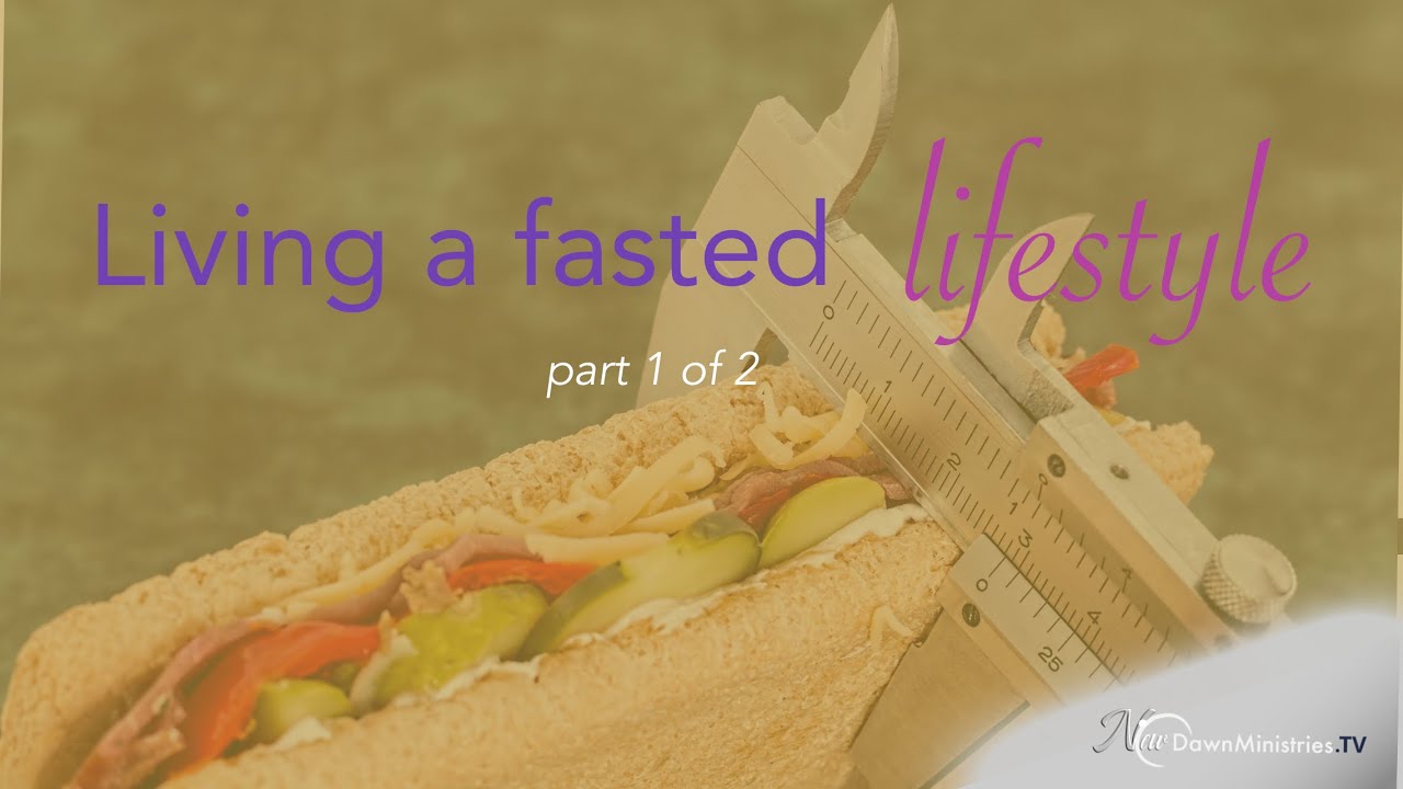 Living a fasted lifestyle part 1 of 2