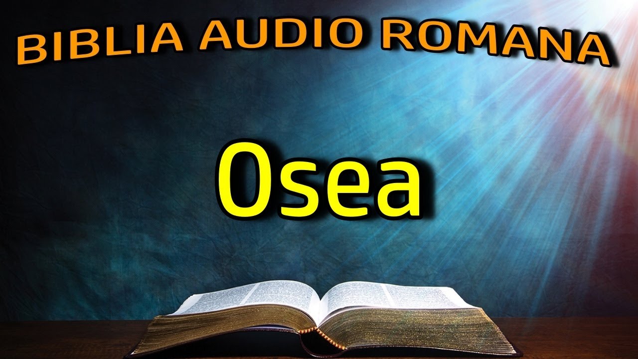 Osea - Vechiul Testament - Biblia Audio Romana