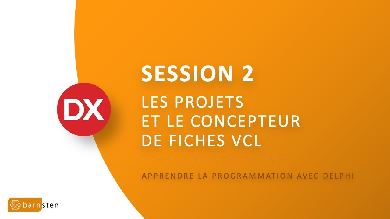 Les projets et le concepteur de fiches VCL (Bootcamp Delphi - Session 2)