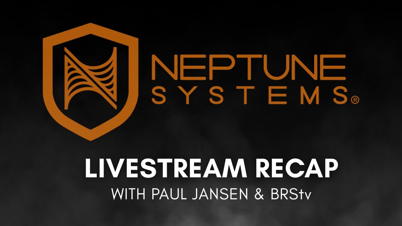 Neptune Systems & BRStv LIVE Q&A Recap!