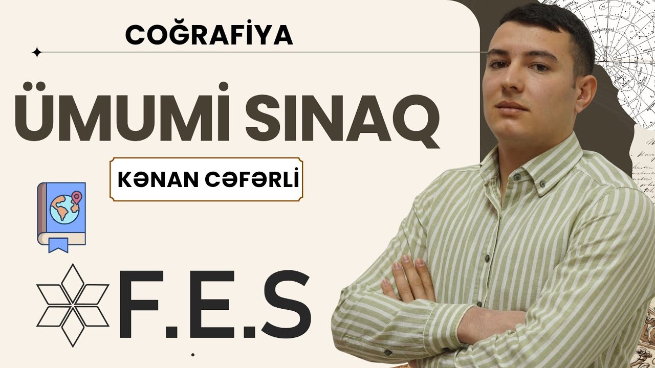  COĞRAFİYA  | ÜMUMİ SINAQ | KƏNAN CƏFƏRLİ | FES ACADEMY 077-598-38-00 