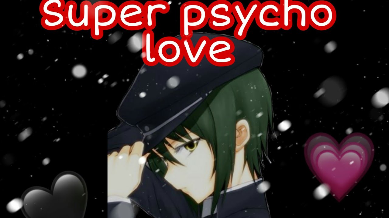 Super psycho love🔪♡ //Naoi  Ayato//