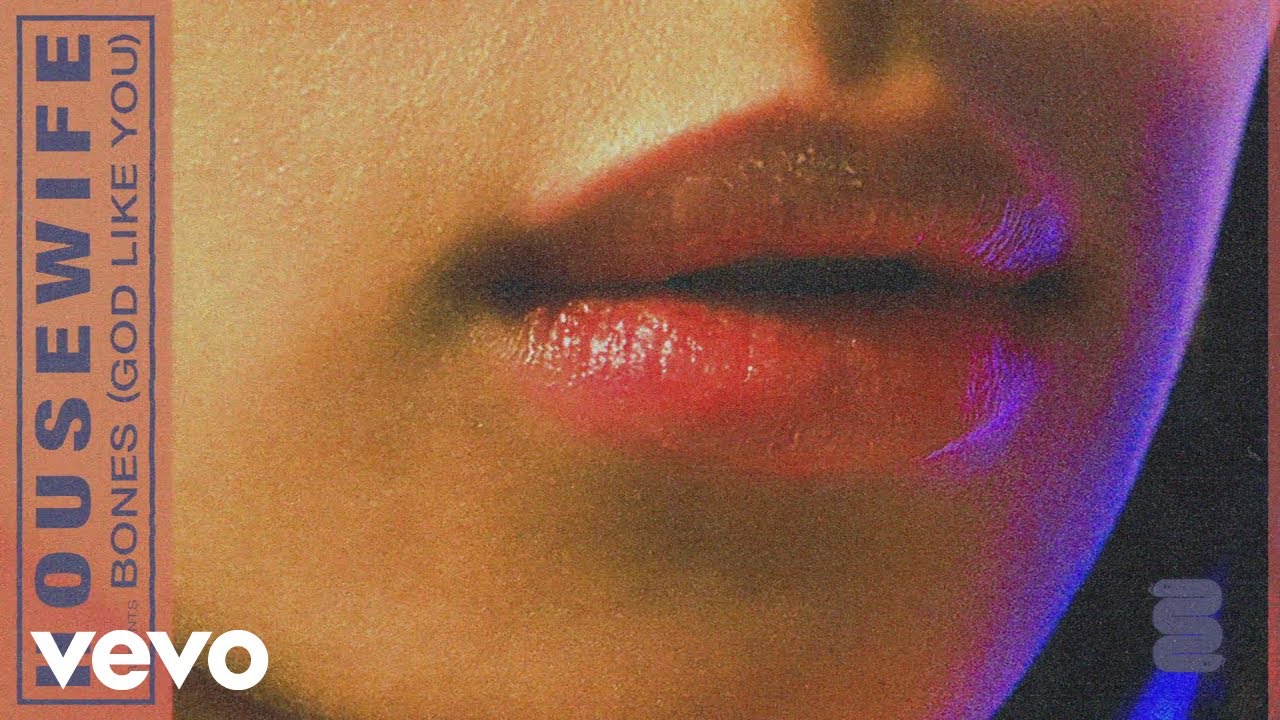 Housewife - Bones (God Like You)
