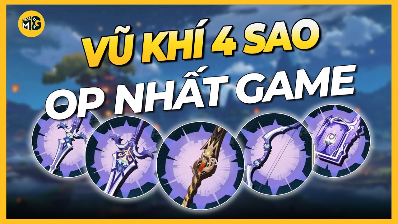 ĐÂU LÀ VŨ KHÍ 4 SAO MẠNH NHẤT GENSHIN IMPACT BẮT BUỘC PHẢI CÓ