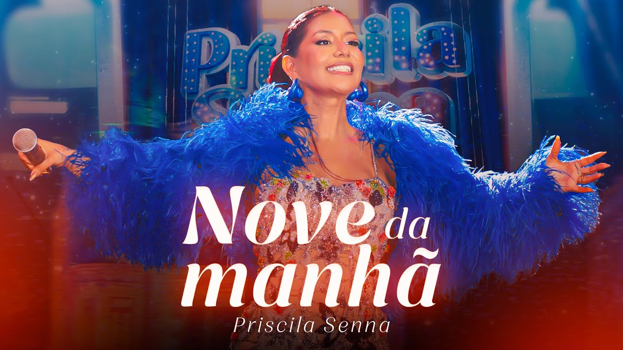 Priscila Senna - Nove da Manhã (Clipe Oficial)