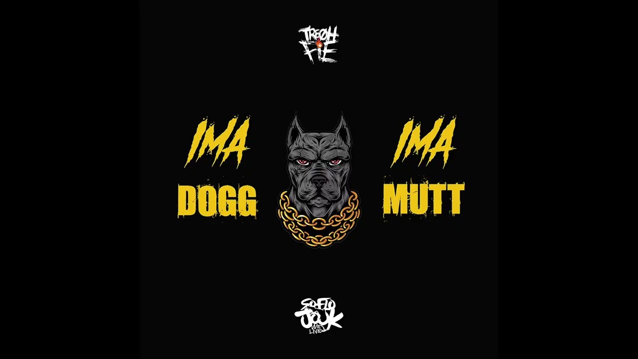 Tre Oh Fie - Ima Dogg Ima Mutt