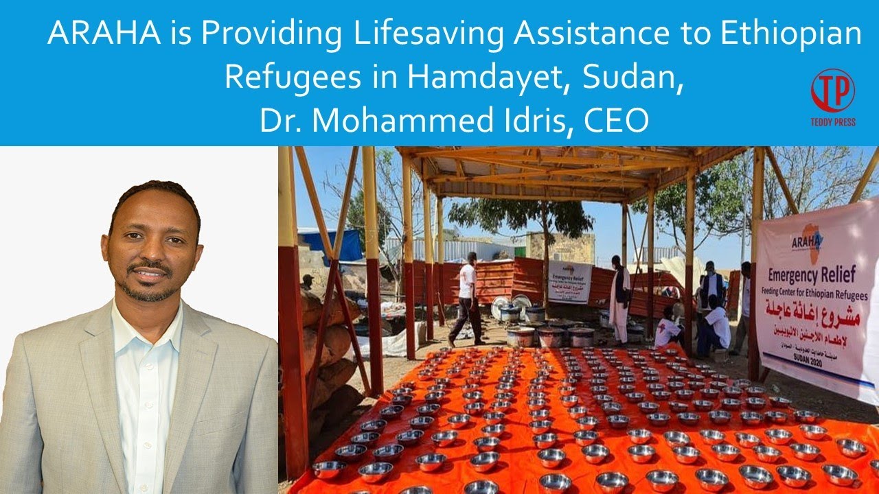 ARAHA is Providing Lifesaving Assistance to Ethiopian Refugees in Sudan, Dr. Mohammed Idris, CEO