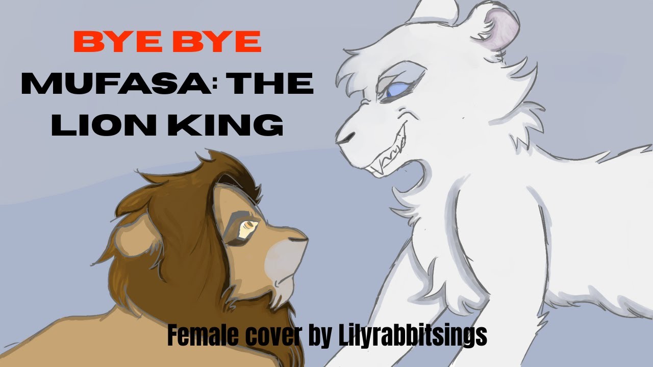 Bye Bye (Mufasa: The Lion King) | Female cover by Lilyrabbitsings