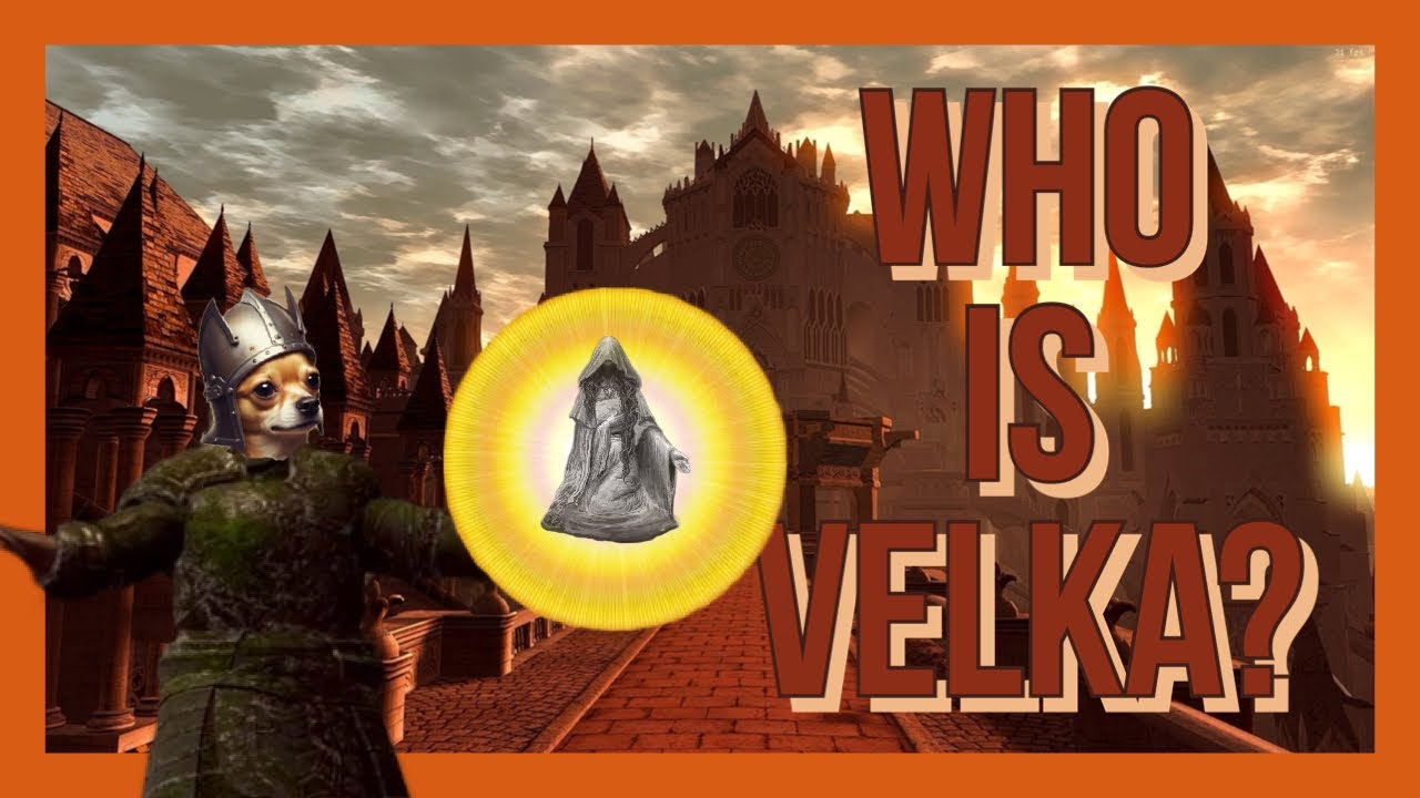 Velka: Dark Soul's most mysterious Goddess (part 1)