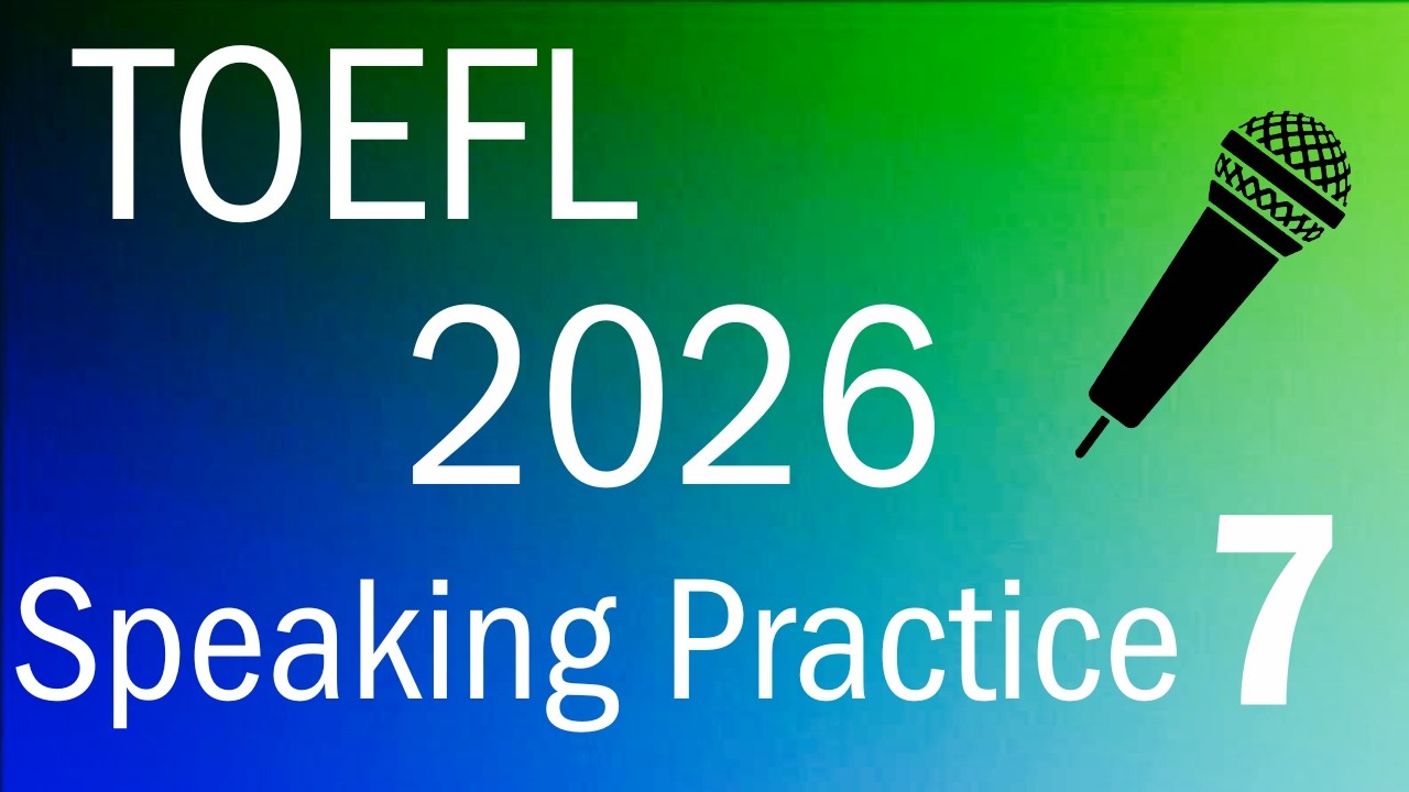 TOEFL 2026 Упражнение по разговорной речи 7