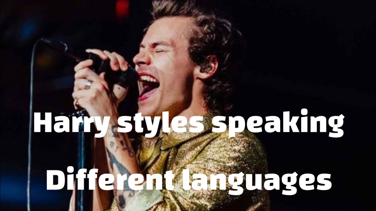 Harry styles speaking different languages