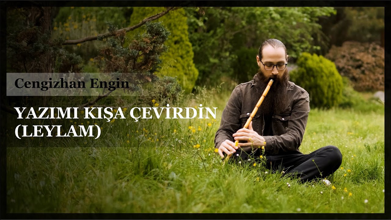 NEY - YAZIMI KIŞA ÇEVİRDİN (LEYLAM)